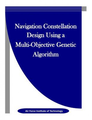 Knjiga Navigation Constellation Design Using a Multi-Objective Genetic Algorithm Air Force Institute of Technology