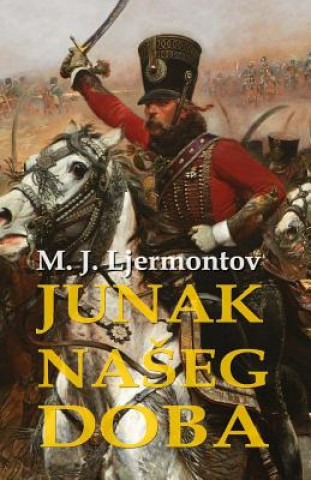 Kniha Junak Naseg Doba Mihail Jurjevic Ljermontov