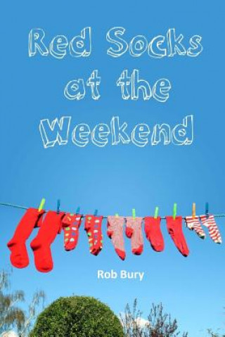 Könyv Red Socks at the Weekend Rob Bury