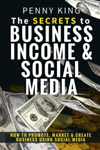 Carte 5 Minutes a day Guide to Business, Income & Social Media: How To Promote, Market & Create Business Using Social Media Penny King