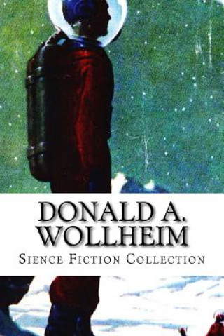 Книга Donald A. Wollheim, Sience Fiction Collection Donald A Wollheim