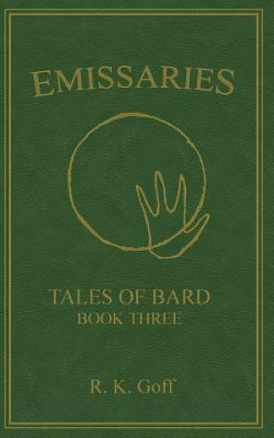 Carte Emissaries: Tales of Bard, Book 3 R K Goff