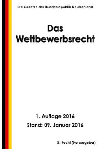 Kniha Das Wettbewerbsrecht, 1. Auflage 2016 G Recht