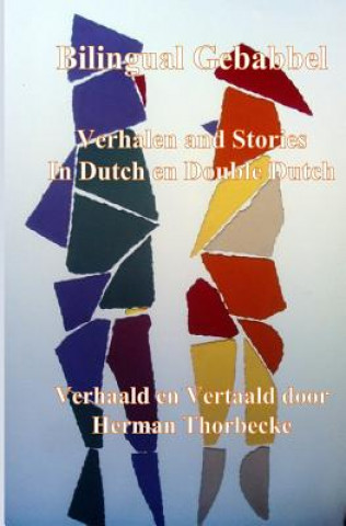Carte Bilingual Gebabbel: Verhalen and Stories in Dutch en Double Dutch MR Herman Thorbecke