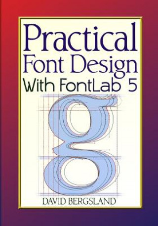 Книга Practical Font Design With FontLab 5 David Bergsland