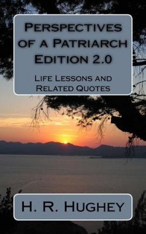 Kniha Perspectives of a Patriarch - Edition 2.0: Life Lessons and Other Perspectives H R Hughey