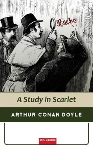 Kniha Sherlock Holmes: A Study in Scarlet (WJS Classics Edition) Arthur Conan Doyle