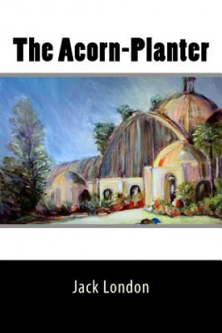 Kniha The Acorn-Planter Jack London
