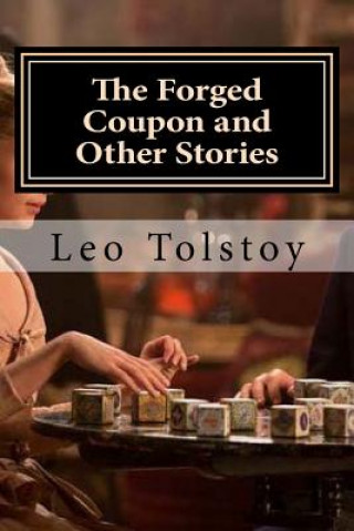 Carte The Forged Coupon and Other Stories Leo Nikolayevich Tolstoy