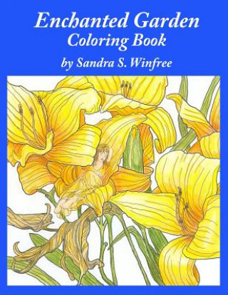 Könyv Enchanted Garden: Enchanted Garden: Coloring Book Sandra S Winfree