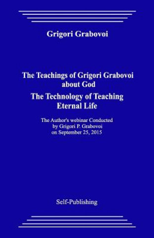 Könyv The Teachings of Grigori Grabovoi about God. the Technology of Teaching Eternal Life Grigori Grabovoi