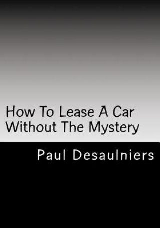 Könyv How To Lease A Car Without The Mystery Paul R Desaulniers