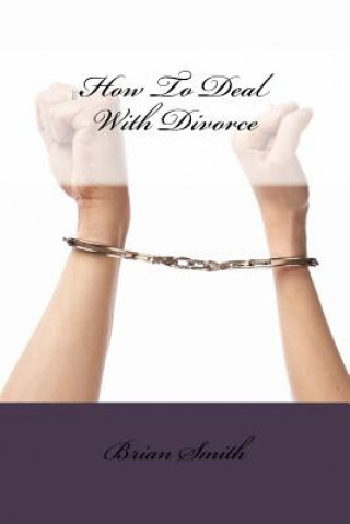 Kniha How To Deal With Divorce Brian L Smith