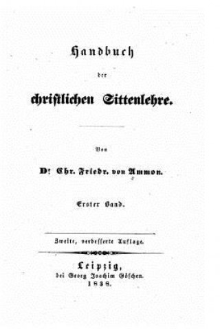 Kniha Handbuch Der Christlichen Sittenlehre Christoph Friedrich Ammon