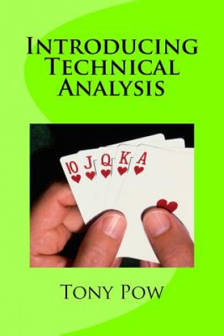 Kniha Introducing Technical Analysis Tony Pow