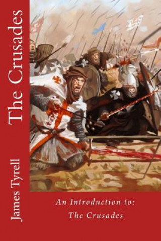 Kniha The Crusades: An Introduction to: The Crusades James Tyrell