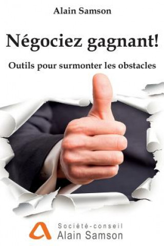 Kniha Négociez gagnant!: Outils pour traverser les obstacles Alain Samson