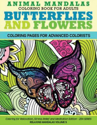 Kniha Animal Mandala Coloring Book for Adults Butterflies and Flowers Coloring Page: Coloring for Relaxation, Stress Relief and Meditation The Mandala Design Team