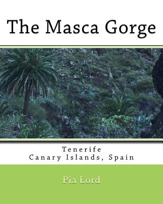 Kniha The Masca Gorge: Tenerife Canary Islands Spain Pia Lord