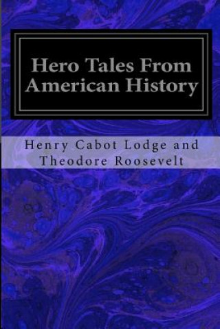Carte Hero Tales From American History Henry Cabo Lodge and Theodore Roosevelt
