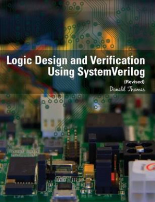 Knjiga Logic Design and Verification Using SystemVerilog (Revised) Donald Thomas