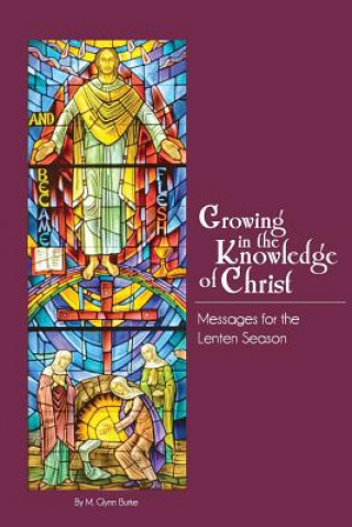 Knjiga Growing In The Knowledge Of Christ M Glynn Burke