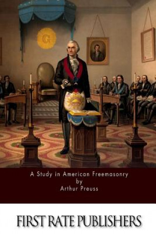 Kniha A Study in American Freemasonry Arthur Preuss