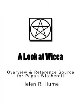 Livre A Look at Wicca: Overview & Reference Source for Pagan Witchcraft Helen R Hume