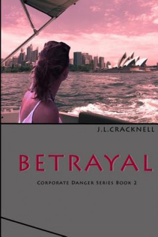 Kniha Betrayal: Corporate Danger Series Book 2 J L Cracknell