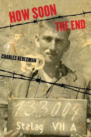 Carte How Soon the End Charles Kerecman