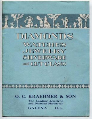 Kniha Catalog; Diamonds, Watches, Jewelry, Silverware and Cut Glass O C Kraehmer And Son