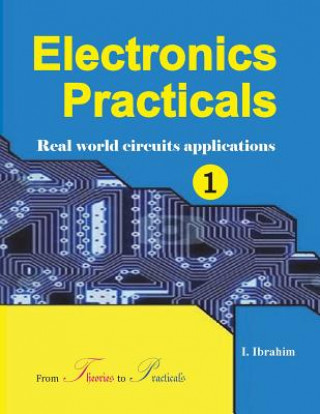 Książka Electronics Practicals: Real World Circuits Applications Ibrahim Ibyimanikora