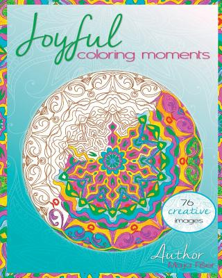 Książka Joyful coloring moments: Wonderful images and mandalas to color alone or with friends! Maja Fi Er