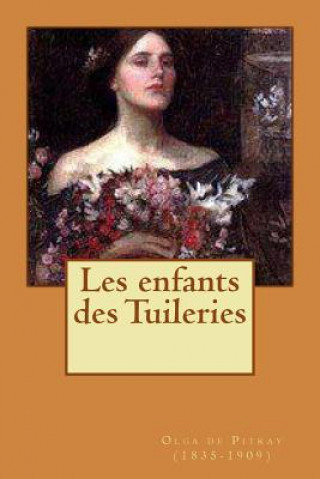 Kniha Les enfants des Tuileries Mrs Olga De Pitray (1835-1909)