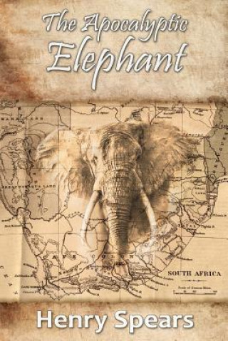 Kniha The Apocalyptic Elephant Henry Spears