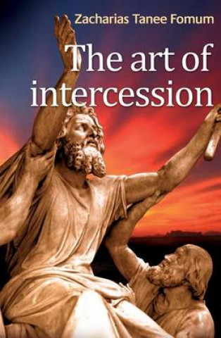 Könyv The Art of Intercession Zacharias Tanee Fomum