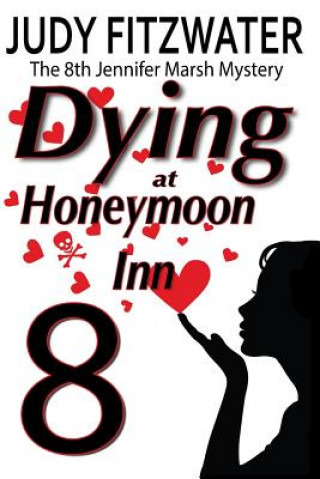 Könyv Dying at Honeymoon Inn Judy Fitzwater