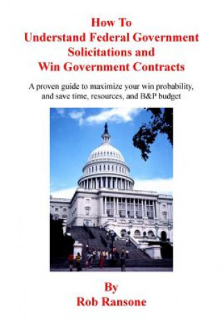 Könyv How To Understand Federal Government Solicitations and Win Government Contracts Rob Ransone