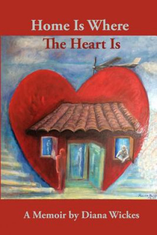 Knjiga Home Is Where the Heart Is Diana Calista Wickes