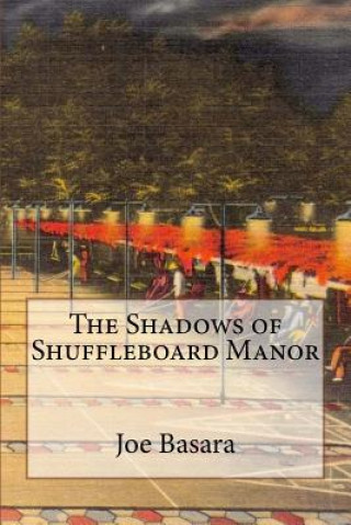 Kniha The Shadows of Shuffleboard Manor Joe Basara