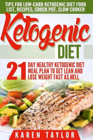 Książka Ketogenic Diet: 21-Day Healthy Ketogenic Meal Plan To Get Lean And Lose Weight Fast As Hell- Tips For Low-Carb Ketogenic Diet Karen Taylor