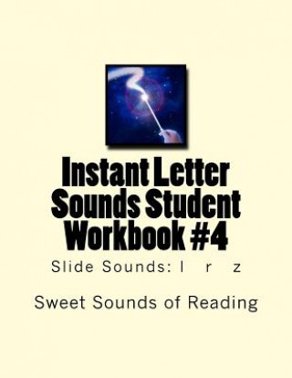 Carte Instant Letter Sounds Student Workbook #4: Slide Sounds: l r z Sweet Sounds of Reading