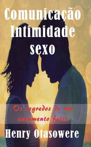 Książka Comunicaç?o Intimidade E Sexo Henry Otasowere