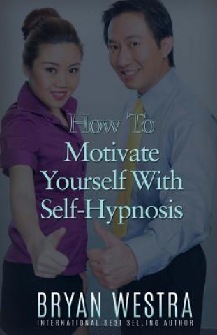 Carte How To Motivate Yourself With Self-Hypnosis Bryan Westra