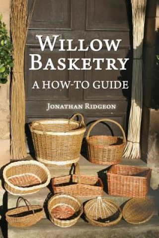 Книга Willow Basketry: A How-To Guide Jonathan Ridgeon