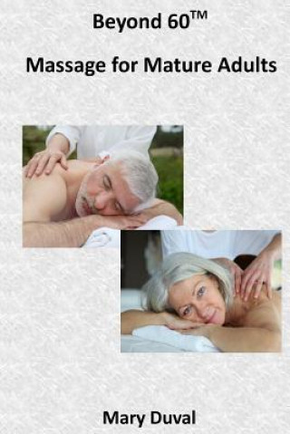 Kniha Beyond 60: Massage for the Mature Adult Mary Duval