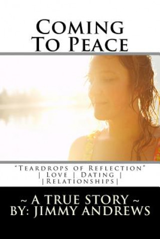 Carte Coming To Peace: "Teardrops of Reflection" A True Story Love, Dating & Relationships Jimmy Andrews