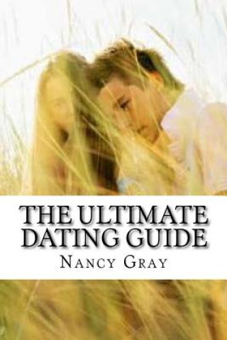 Книга The Ultimate Dating Guide Nancy Gray