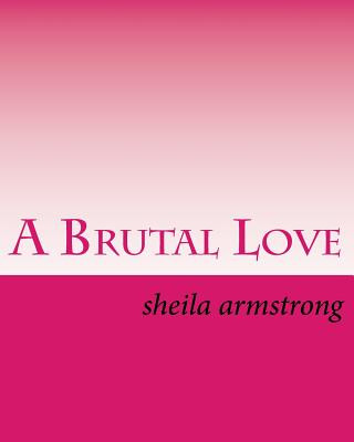 Kniha A Brutal Love Mrs Sheila Lynn Armstrong