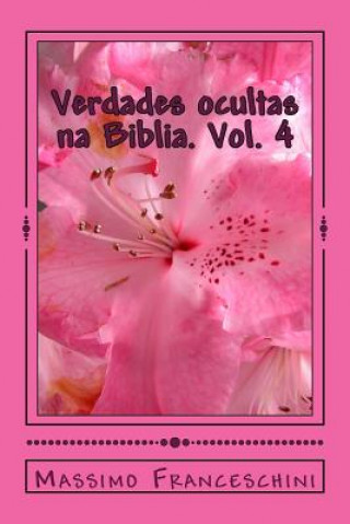 Knjiga Verdades ocultas na Biblia. Vol. 4: A chave para o conhecimento Massimo Giuseppe Franceschini